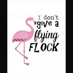 I don't give a flying flock (jpeg file only) 8x10 inch